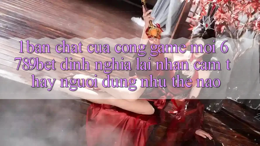 1. Bản Chất Của “Cổng Game Mới”: 6789bet Định Nghĩa Lại Nhận cảm thấy Người Dùng Như Thế Nào? 1. Bản Chất Của “Cổng Game Mới”: 6789bet Định Nghĩa Lại Nhận cảm thấy Người Dùng Như Thế Nào?
