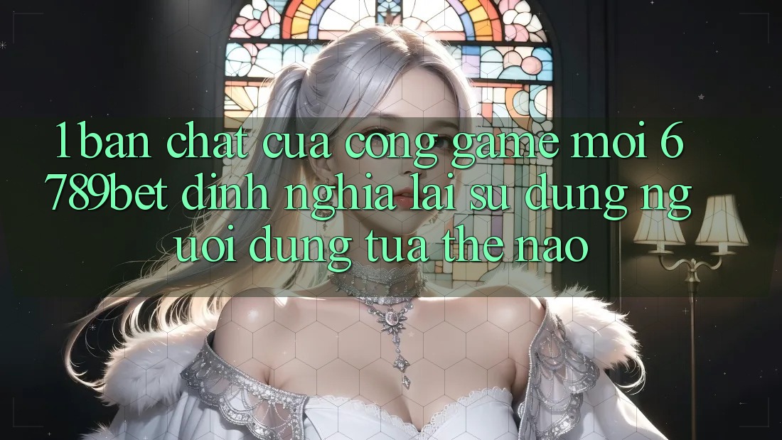 1. Bản Chất Của “Cổng Game Mới”: 6789bet Định Nghĩa Lại Sử dụng Người Dùng Tựa Thế Nào?