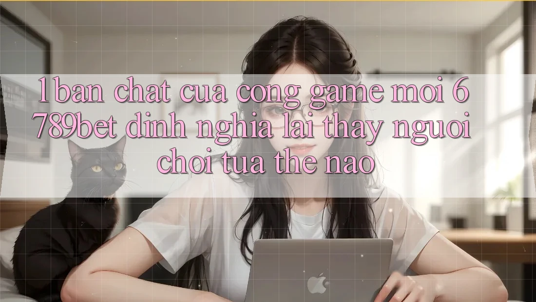 1. Bản Chất Của “Cổng Game Mới”: 6789bet Định Nghĩa Lại Thấy Người chơi Tựa Thế Nào?