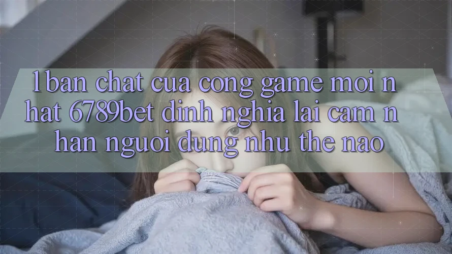 1. Bản Chất Của “Cổng Game Mới nhất”: 6789bet Định Nghĩa Lại Cảm nhận Người Dùng Như Thế Nào?