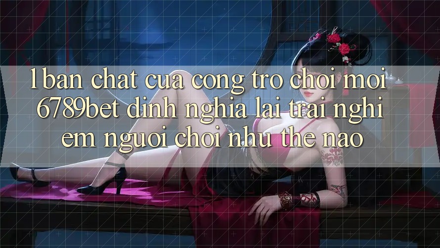 1. Bản Chất Của “Cổng Trò chơi Mới”: 6789bet Định Nghĩa Lại Trải nghiệm Người chơi Như Thế Nào?