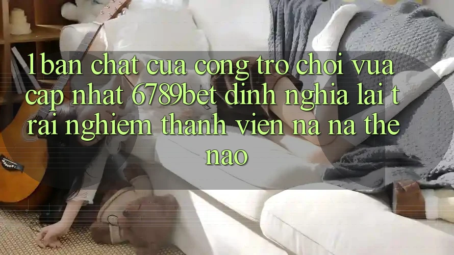 1. Bản Chất Của “Cổng Trò chơi Vừa cập nhật”: 6789bet Định Nghĩa Lại Trải nghiệm Thành viên Na ná Thế Nào?