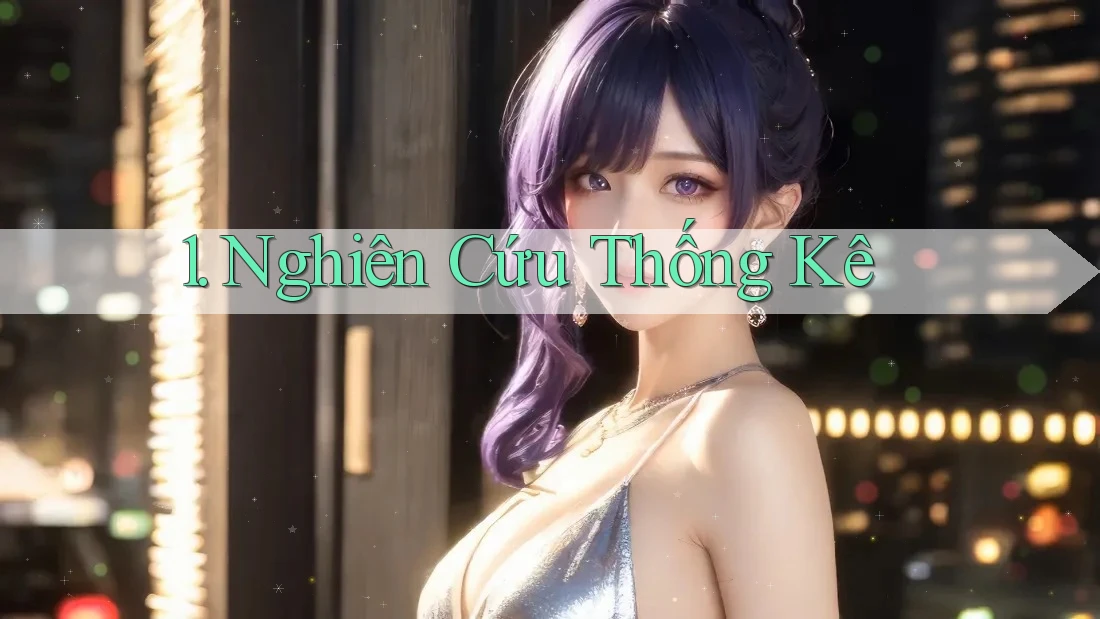 1. Nghiên Cứu Thống Kê