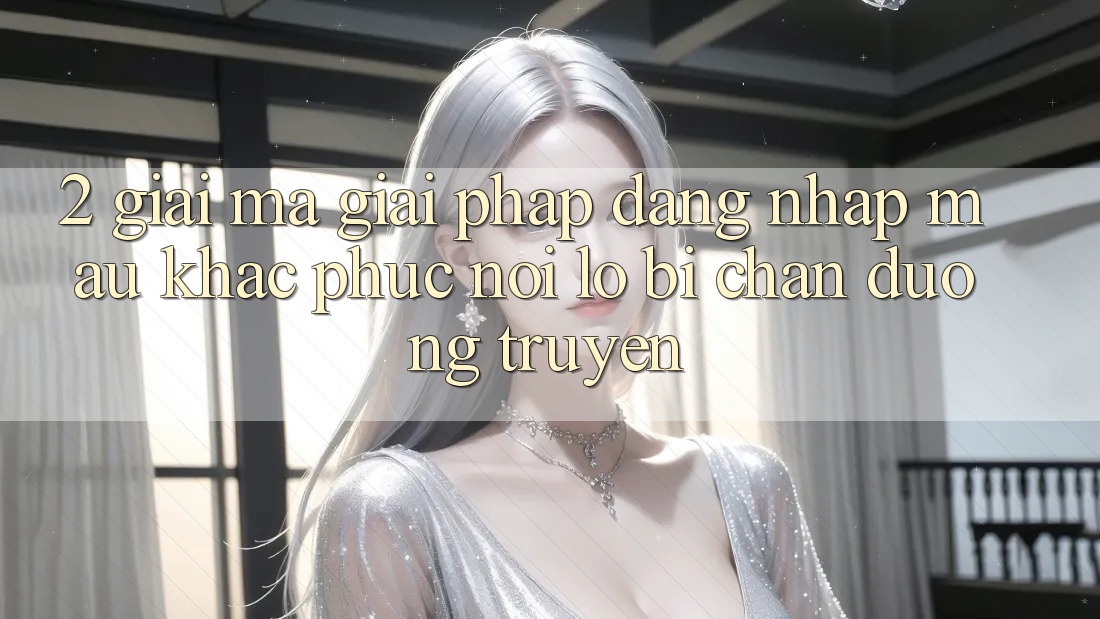 2. Giải Mã Giải Pháp “Đăng Nhập Mau” - Khắc Phục Nỗi Lo Bị Chặn Đường Truyền