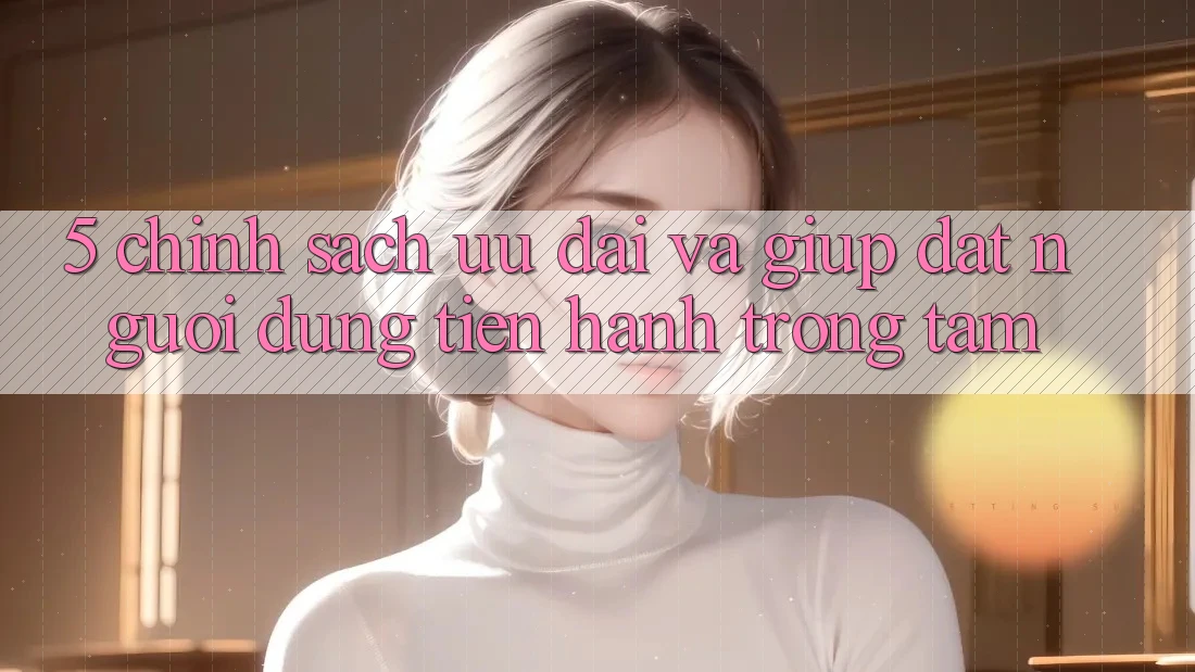 5. Chính Sách Ưu đãi Và Giúp: Đặt Người dùng Tiến hành Trọng Tâm