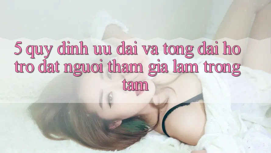 5. Quy định Ưu đãi Và Tổng đài hỗ trợ: Đặt Người tham gia Làm Trọng Tâm 5. Quy định Ưu đãi Và Tổng đài hỗ trợ: Đặt Người tham gia Làm Trọng Tâm