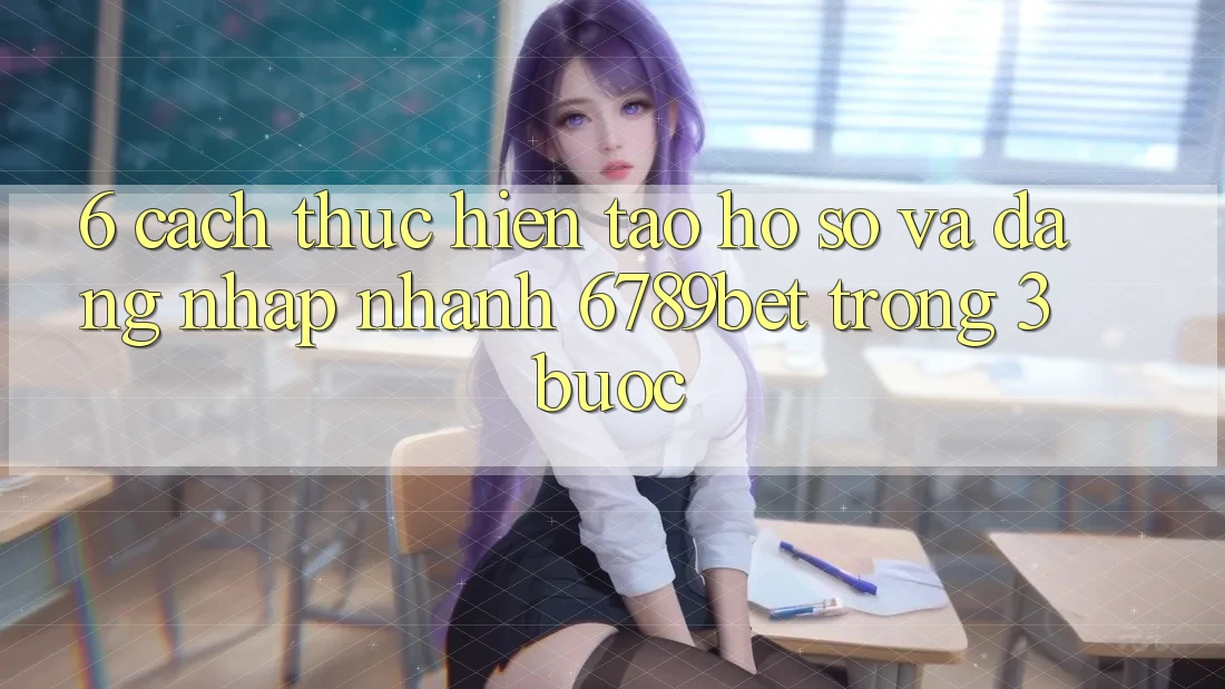 6. Cách thực hiện Tạo hồ sơ và Đăng Nhập Nhanh 6789bet Trong 3 Bước 6. Cách thực hiện Tạo hồ sơ và Đăng Nhập Nhanh 6789bet Trong 3 Bước