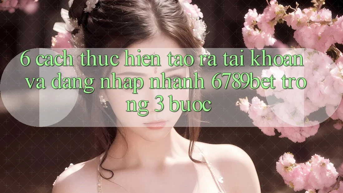 6. Cách thực hiện Tạo ra tài khoản và Đăng Nhập Nhanh 6789bet Trong 3 Bước 6. Cách thực hiện Tạo ra tài khoản và Đăng Nhập Nhanh 6789bet Trong 3 Bước