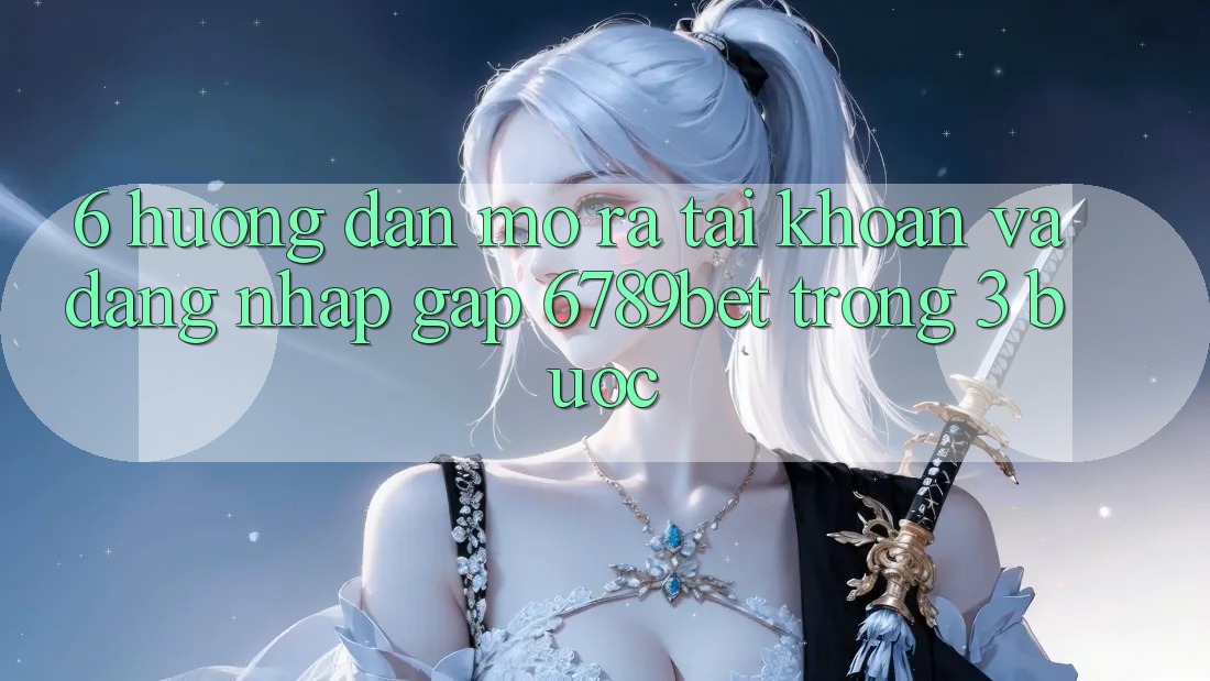 6. Hướng Dẫn Mở ra tài khoản và Đăng Nhập Gấp 6789bet Trong 3 Bước 6. Hướng Dẫn Mở ra tài khoản và Đăng Nhập Gấp 6789bet Trong 3 Bước