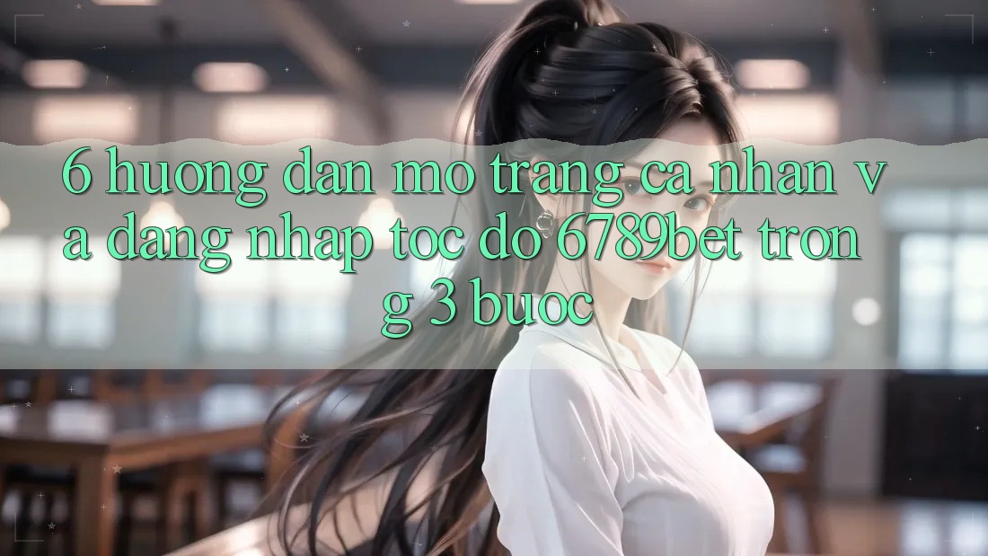 6. Hướng Dẫn Mở trang cá nhân và Đăng Nhập Tốc độ 6789bet Trong 3 Bước 6. Hướng Dẫn Mở trang cá nhân và Đăng Nhập Tốc độ 6789bet Trong 3 Bước