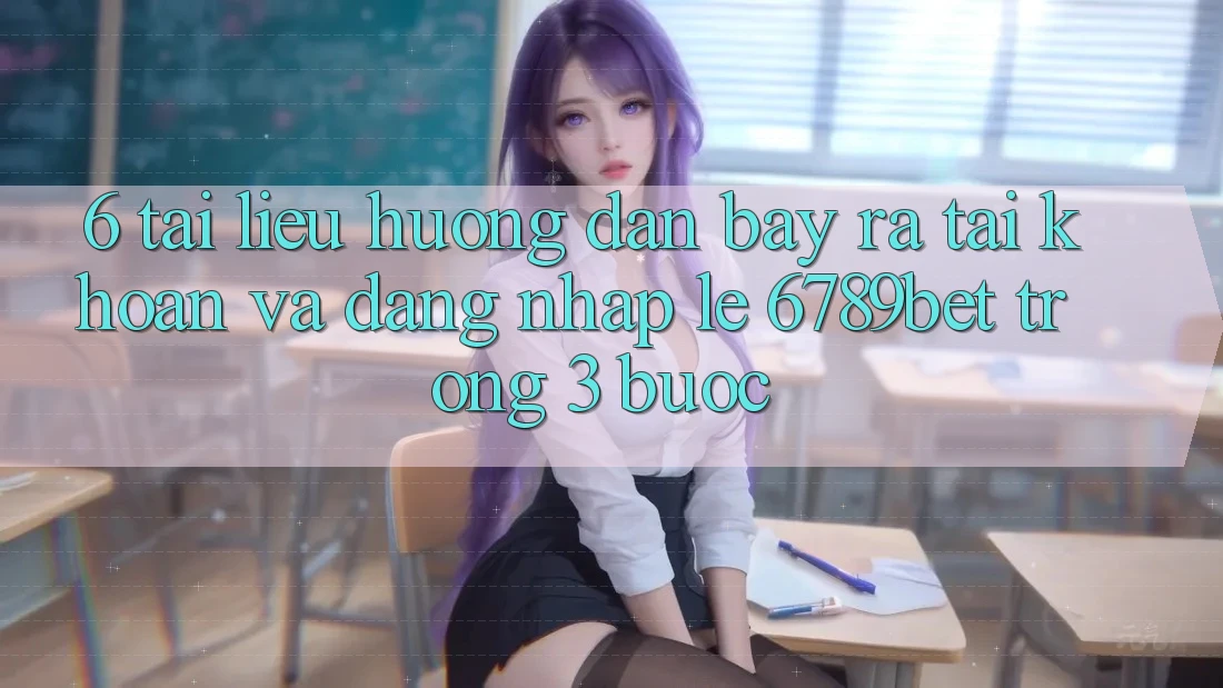 6. Tài liệu hướng dẫn Bày ra tài khoản và Đăng Nhập Lẹ 6789bet Trong 3 Bước 6. Tài liệu hướng dẫn Bày ra tài khoản và Đăng Nhập Lẹ 6789bet Trong 3 Bước