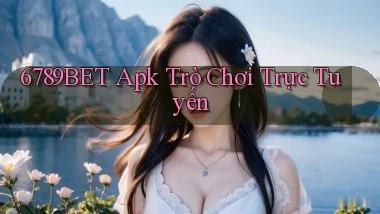 6789bet apk trò chơi trực tuyến