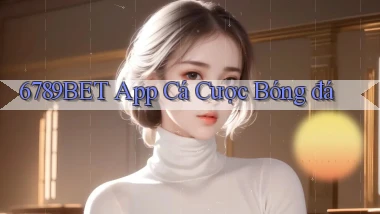 6789bet app cá cược bóng đá