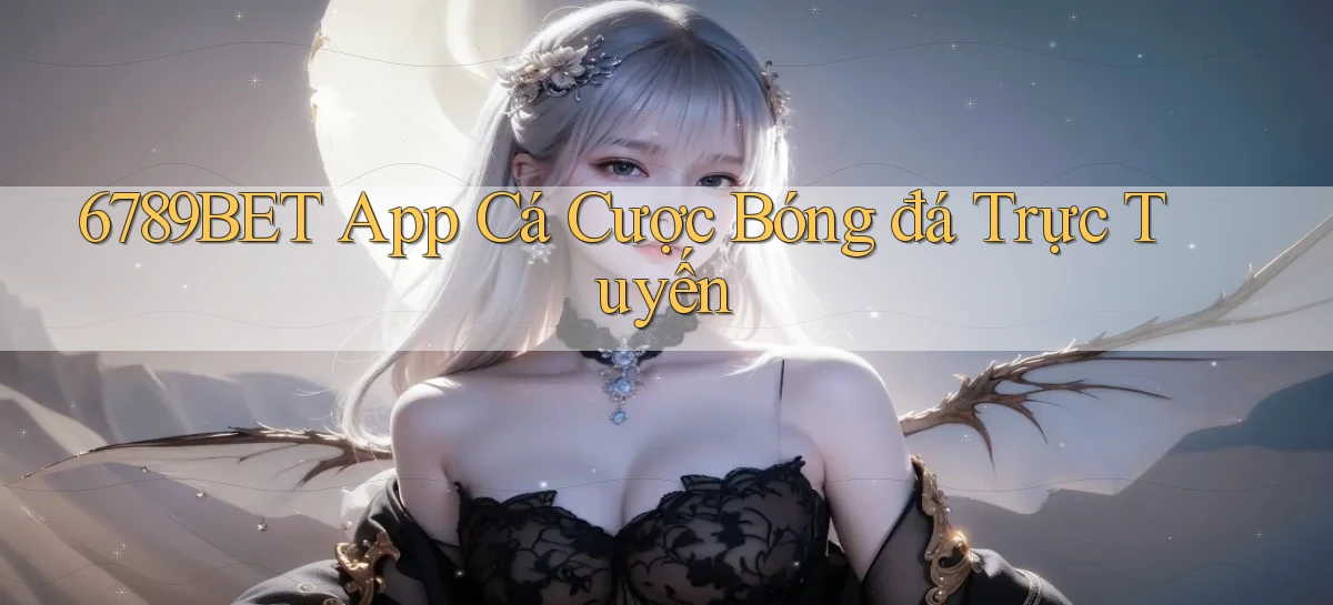 6789bet app cá cược bóng đá trực tuyến