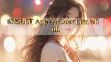 6789bet app cá cược liên minh
