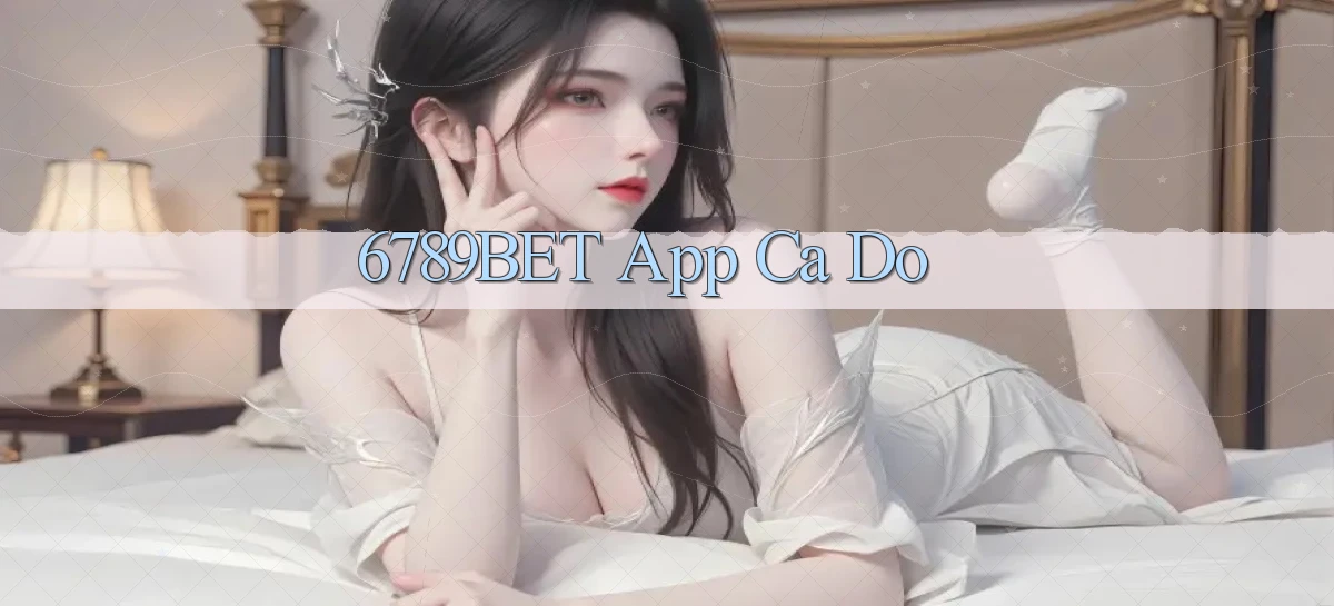 6789bet app cá độ