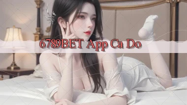 6789bet app cá độ