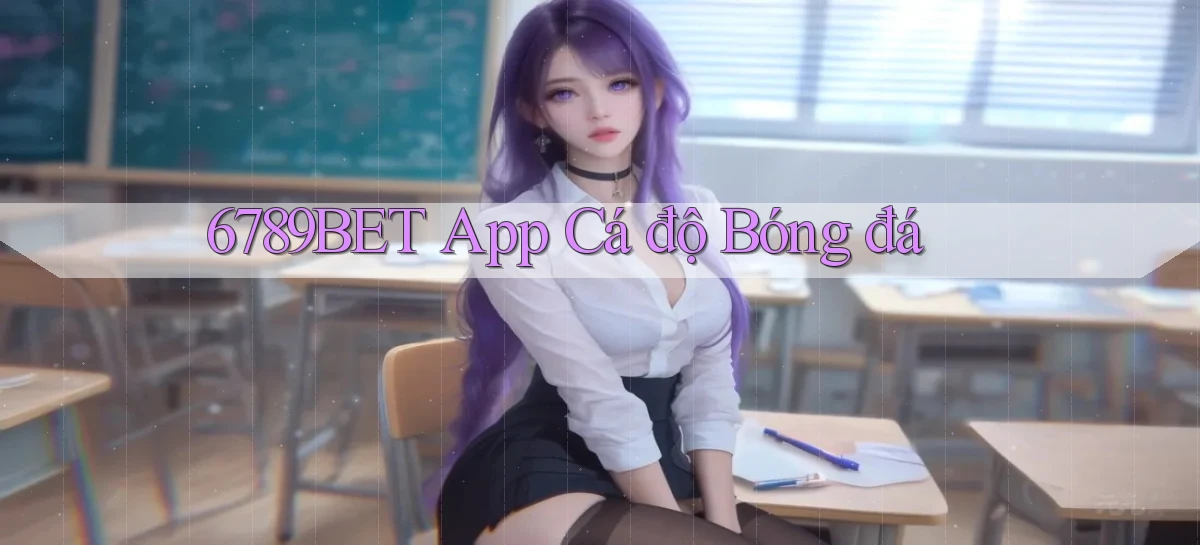 6789bet app cá độ bóng đá