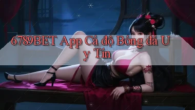 6789bet app cá độ bóng đá uy tín