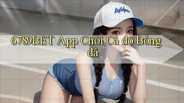 6789bet app chơi cá độ bóng đá