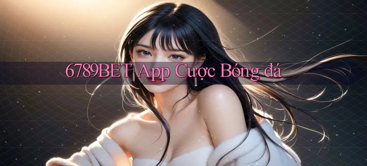 6789bet app cược bóng đá