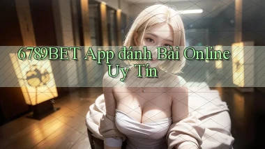 6789bet app đánh bài online uy tín