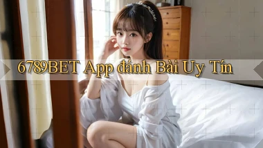6789bet app đánh bài uy tín