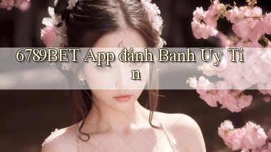 6789bet app đánh banh uy tín