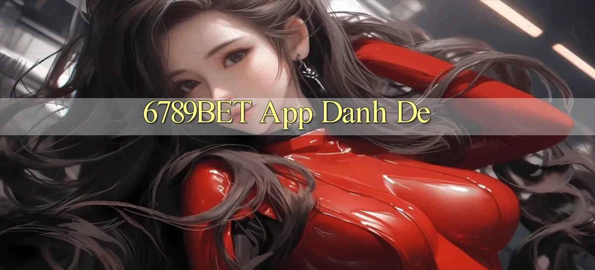 6789bet app danh de
