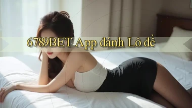 6789bet app đánh lô đề