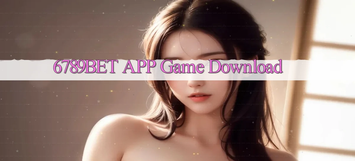 6789bet APP game download