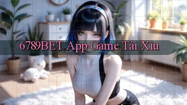 6789bet app game tài xỉu