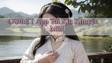 6789bet app tài xỉu khuyến mãi