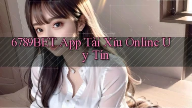 6789bet app tài xỉu online uy tín