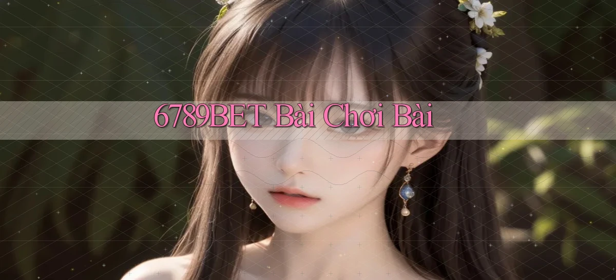 6789bet bài chơi bài