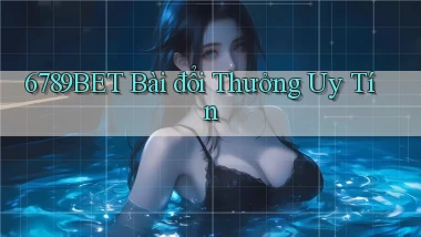 6789bet bài đổi thưởng uy tín
