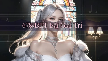 6789bet bài giải trí