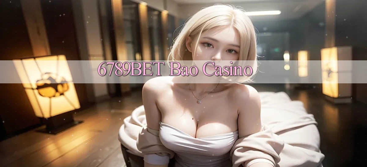 6789bet bao casino