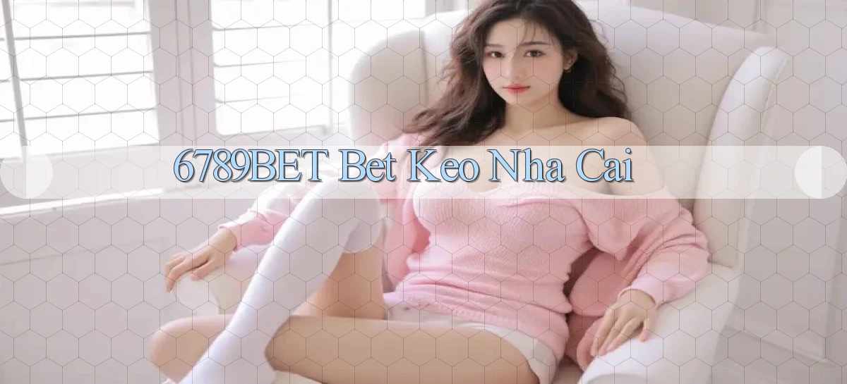 6789bet bet keo nha cai
