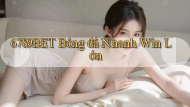 6789bet  bóng đá nhanh win lớn