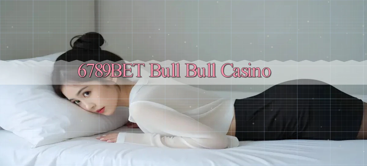 6789bet bull bull casino