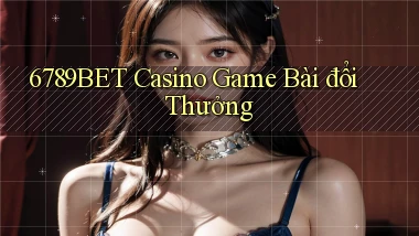 6789bet casino game bài đổi thưởng