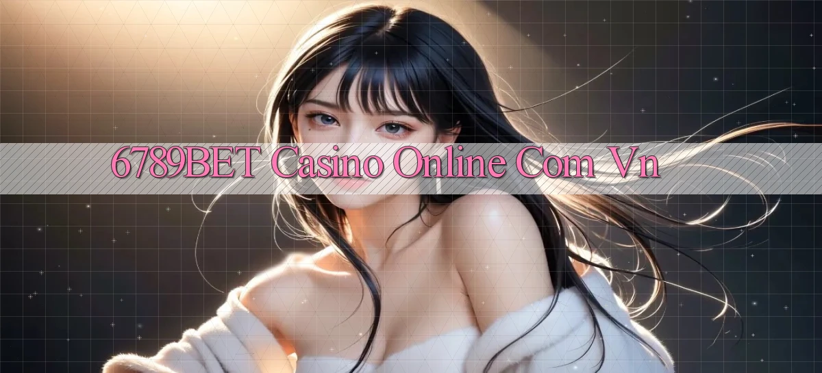 6789bet casino online com vn