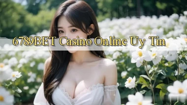 6789bet casino online uy tín