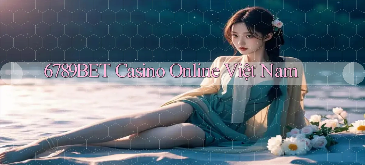 6789bet casino online việt nam