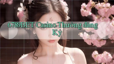 6789bet casino thưởng đăng ký