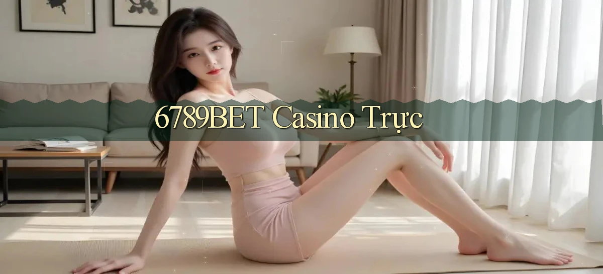 6789bet casino trực
