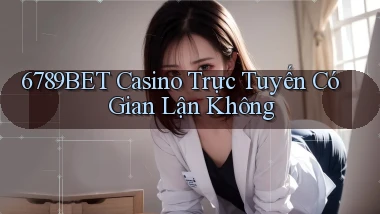 6789bet casino trực tuyến có gian lận không