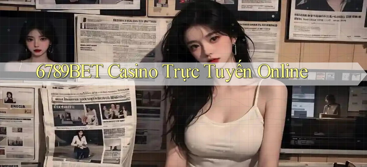 6789bet casino trực tuyến online