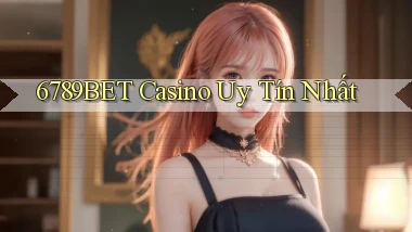 6789bet casino uy tín nhất